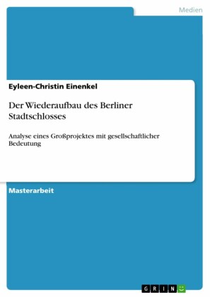 Der Wiederaufbau des Berliner Stadtschlosses