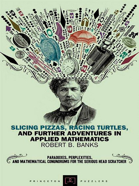 Slicing Pizzas, Racing Turtles, and Further Adventures in Applied Mathematics main product photo