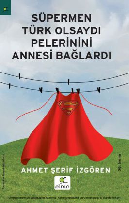 Süpermen Türk Olsaydi Pelerinini Annesi Baglardi