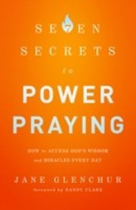 7 Secrets to Power Praying