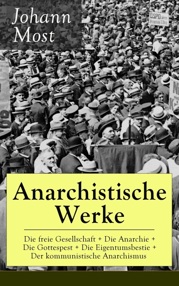 Anarchistische Werke: Die freie Gesellschaft + Die Anarchie + Die Gottespest + Die Eigentumsbestie + Der kommunistische Anarchismus main product photo