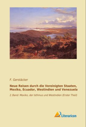 Neue Reisen durch die Vereinigten Staaten, Mexiko, Ecuador, We...