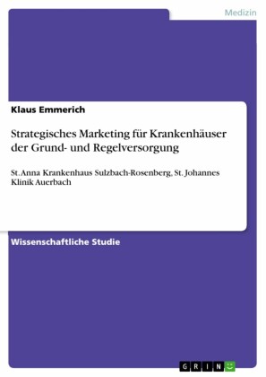 Strategisches Marketing für Krankenhäuser der Grund- und Regelversorgung