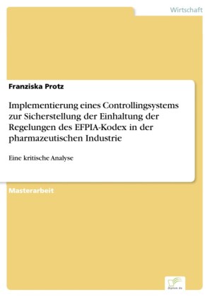 Implementierung eines Controllingsystems zur Sicherstellung der Einhaltung der Regelungen des EFPIA-Kodex in der pharmazeutischen Industrie