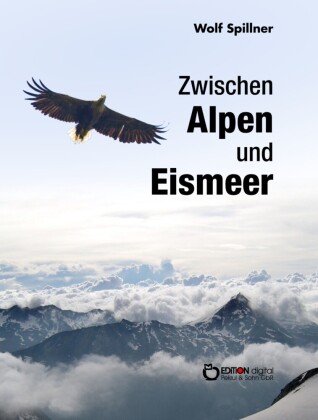 Zwischen Alpen und Eismeer