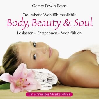 Traumhafte Wohlfühlmusik für Body, Beauty & Soul, 1 Audio-CD