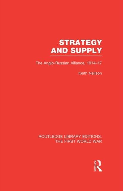 Strategy and Supply (RLE The First World War) main product photo