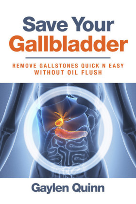 Save Your Gallbladder (Remove Gallstones Quick n Easy Without Oil Flush)