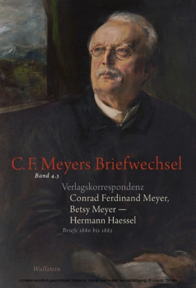 Verlagskorrespondenz: Conrad Ferdinand Meyer, Betsy Meyer - Hermann Haessel mit zugehörigen Briefwechseln und Verlagsdokumenten