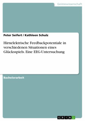 Hirnelektrische Feedbackpotentiale in verschiedenen Situationen eines Glücksspiels. Eine EEG-Untersuchung
