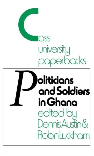Politicians and Soldiers in Ghana 1966-1972 main product photo