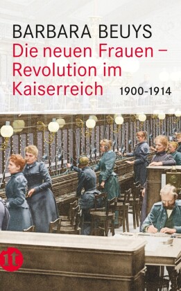 Die neuen Frauen - Revolution im Kaiserreich: 1900-1914