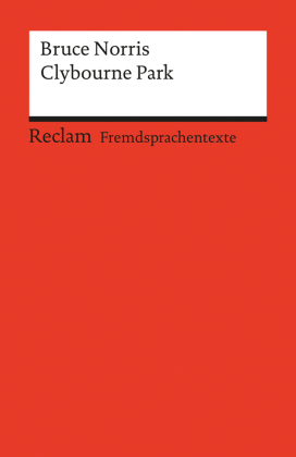 Clybourne Park. A Play in Two Acts. Englischer Text mit deutschen Worterklärungen