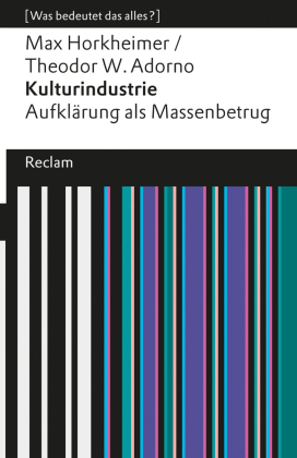 Kulturindustrie. Aufklärung als Massenbetrug. [Was bedeutet das alles?]