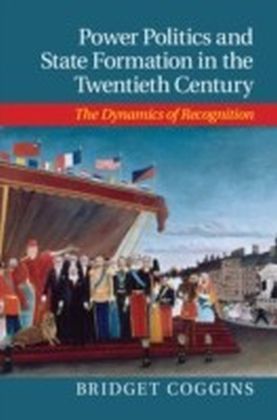 Power Politics and State Formation in the Twentieth Century
