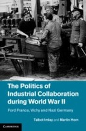 Politics of Industrial Collaboration during World War II