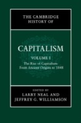 Cambridge History of Capitalism: Volume 1, The Rise of Capitalism: From Ancient Origins to 1848