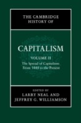 Cambridge History of Capitalism: Volume 2, The Spread of Capitalism: From 1848 to the Present