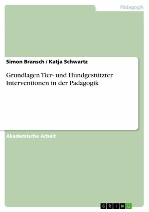 Grundlagen Tier- und Hundgestützter Interventionen in der Pädagogik