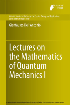 Lectures on the Mathematics of Quantum Mechanics I