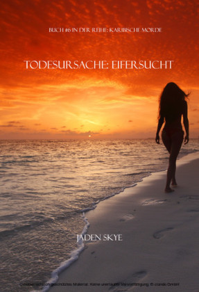 Todesursache: Eifersucht (Buch #6 aus der Reihe Karibische Morde)