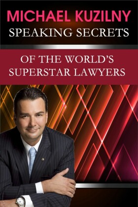 Speaking Secrets of the World's Superstar Lawyers