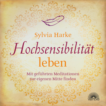 Hochsensibilität: leben. Mit geführten Meditationen zur eigenen Mitte finden | Doppel-CD | Übungen für mehr Energie, Achtsamkeit & Zufriedenheit | Durch Balance, Harmonie & Ruhe zu mehr Lebensqualität, 2 Audio-CDs