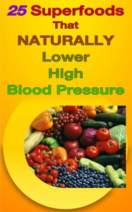 25 Superfoods That Naturally Lower Your Blood Pressure