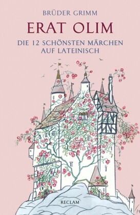 Erat olim. Die 12 schönsten Märchen auf Lateinisch. Lateinisch/Deutsch