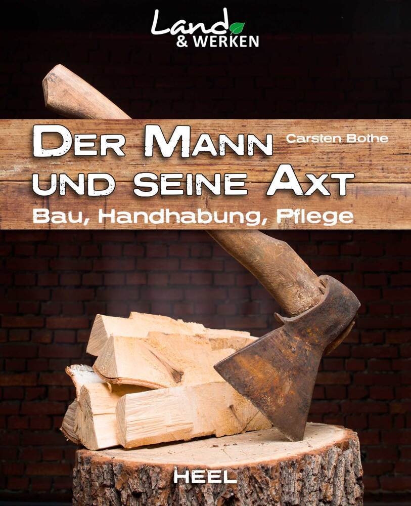 Der Mann und seine Axt: Bau - Handhabung - Pflege main product photo