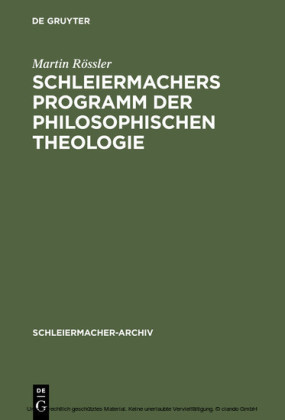 Schleiermachers Programm der Philosophischen Theologie