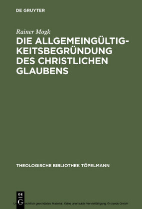 Die Allgemeingültigkeitsbegründung des christlichen Glaubens