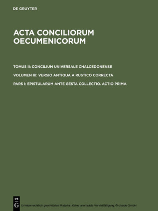Concilium Universale Chalcedonense.  Versio antiqua a Rustico correcta. Epistularum ante gesta collectio. Actio prima
