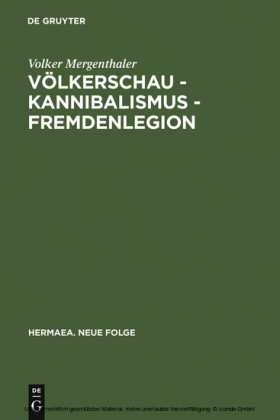 Völkerschau - Kannibalismus - Fremdenlegion