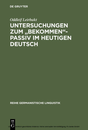 Untersuchungen zum 'bekommen'-Passiv im heutigen Deutsch