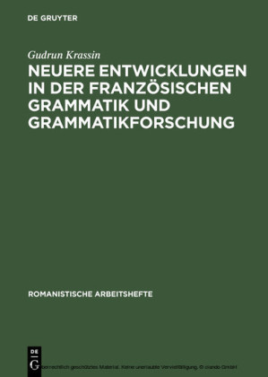 Neuere Entwicklungen in der französischen Grammatik und Grammatikforschung