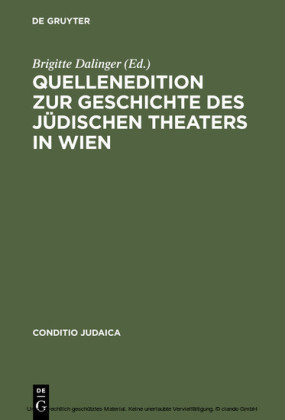 Quellenedition zur Geschichte des jüdischen Theaters in Wien