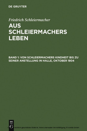 Von Schleiermachers Kindheit bis zu seiner Anstellung in Halle, Oktober 1804