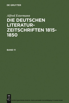 Alfred Estermann: Die deutschen Literatur-Zeitschriften 1815-1850. Band 11