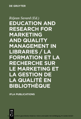 Education and Research for Marketing and Quality Management in Libraries / La formation et la recherche sur le marketing et la gestion de la qualité en bibliothèque / La formation et la recherche sur le marketing et la gestion de la qualité en bibliothèqu