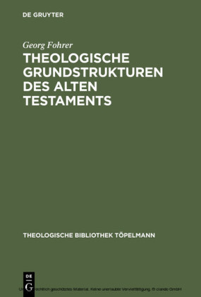 Theologische Grundstrukturen des Alten Testaments