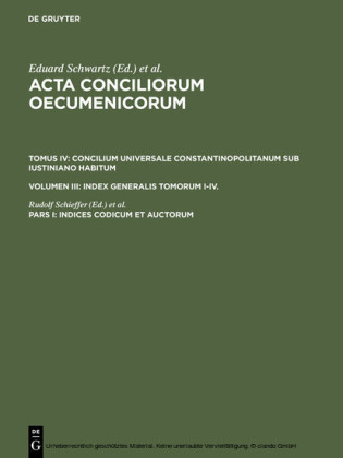 Concilium Universale Constantinopolitanum sub Iustiniano habitum. Index Generalis Tomorum I-IV. Indices codicum et auctorum
