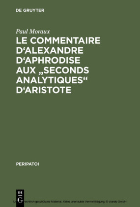 Le Commentaire d'Alexandre d'Aphrodise aux 'Seconds Analytiques' d'Aristote