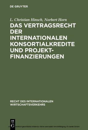 Das Vertragsrecht der internationalen Konsortialkredite und Projektfinanzierungen