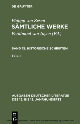 Philipp von Zesen: Sämtliche Werke. Bd 15: Historische Schriften. Bd 15/Tl 1