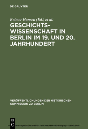 Geschichtswissenschaft in Berlin im 19. und 20. Jahrhundert