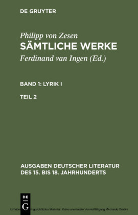 Philipp von Zesen: Sämtliche Werke. Bd 1: Lyrik I. Bd 1/Tl 2. Bd.1/2
