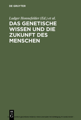 Das genetische Wissen und die Zukunft des Menschen