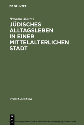 Jüdisches Alltagsleben in einer mittelalterlichen Stadt