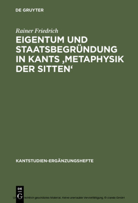 Eigentum und Staatsbegründung in Kants 'Metaphysik der Sitten'